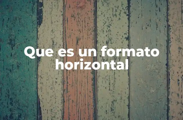 Que es un Formato Horizontal