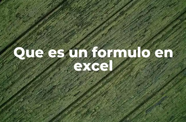 Que es un Formulo en Excel