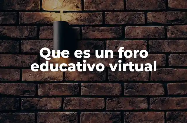 Que es un Foro Educativo Virtual