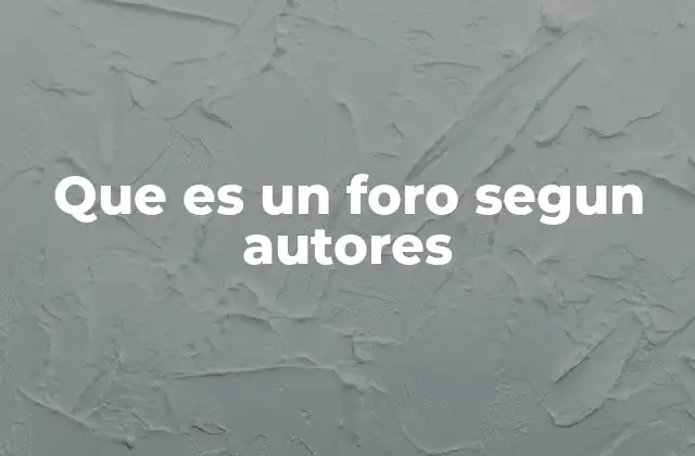 Que es un Foro Segun Autores