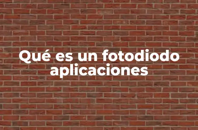Qué es un Fotodiodo Aplicaciones