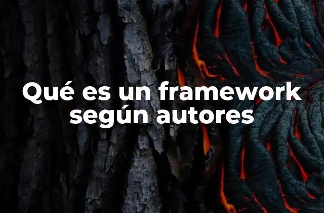 Qué es un Framework según Autores 2 La evolución del concepto de framework en el desarrollo de software