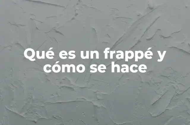 Qué es un Frappé y Cómo Se Hace