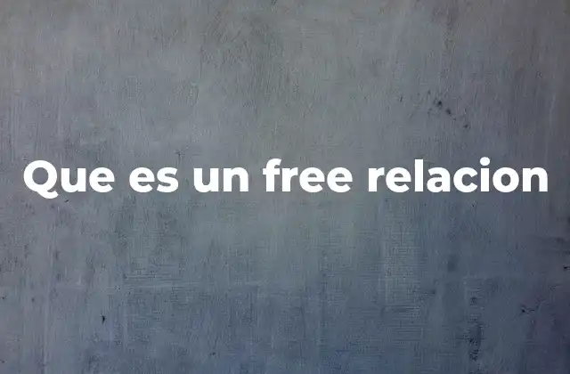 Que es un Free Relacion