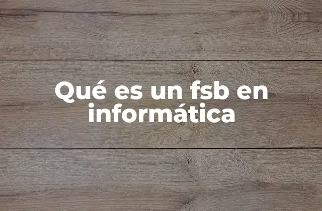 La importancia del FSB en la arquitectura de los procesadores