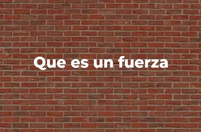 Que es un Fuerza