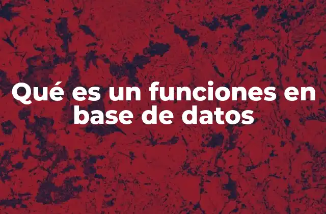 Qué es un Funciones en Base de Datos