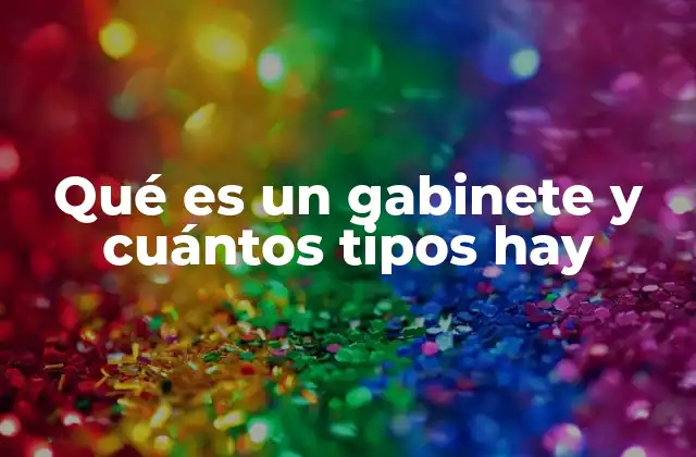 Qué es un Gabinete y Cuántos Tipos Hay