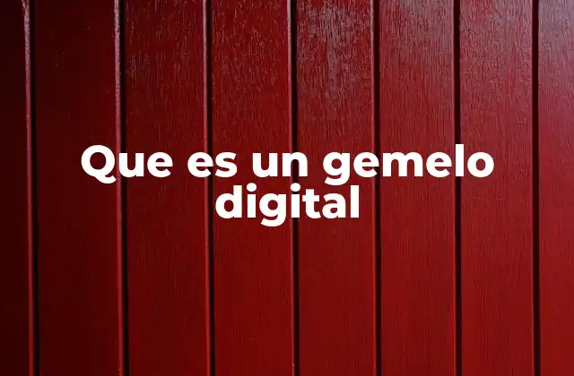 Que es un Gemelo Digital