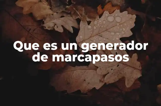 Que es un Generador de Marcapasos