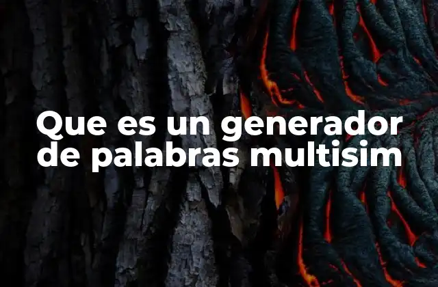 Que es un Generador de Palabras Multisim 2 Aplicaciones de los generadores de palabras en el entorno de Multisim