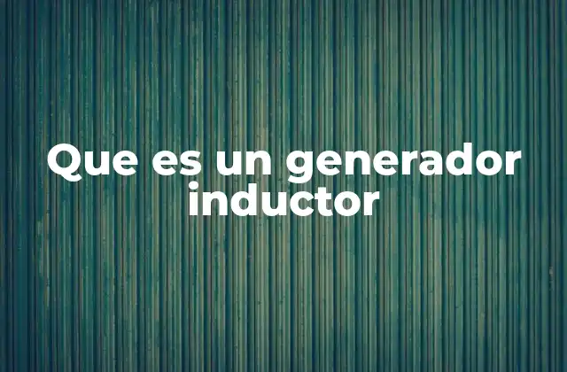 El funcionamiento detrás del generador inductor