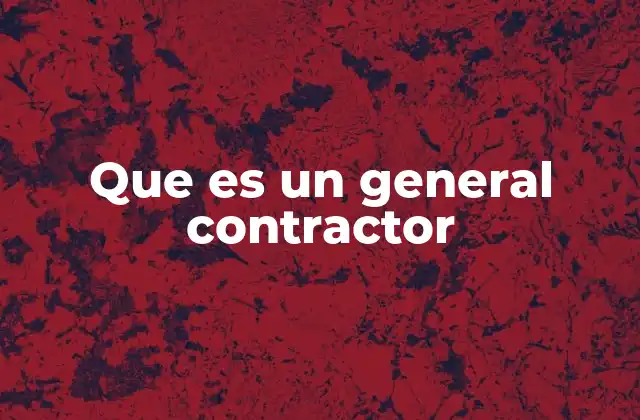 Que es un General Contractor