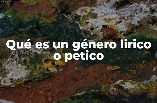 Qué es un Género Lirico o Petico