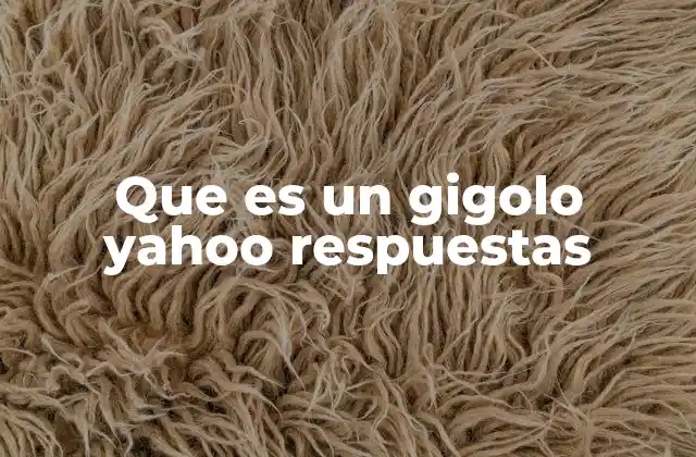 Que es un Gigolo Yahoo Respuestas