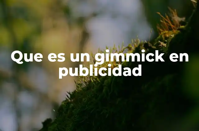 Que es un Gimmick en Publicidad