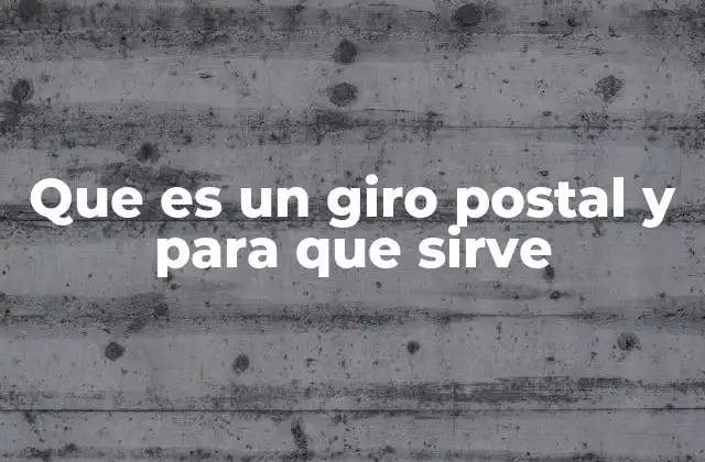 Que es un Giro Postal y para que Sirve