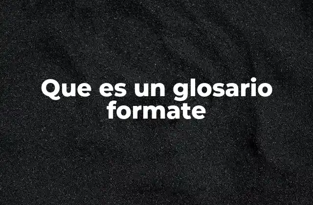 Que es un Glosario Formate
