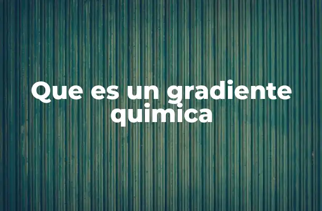Que es un Gradiente Quimica