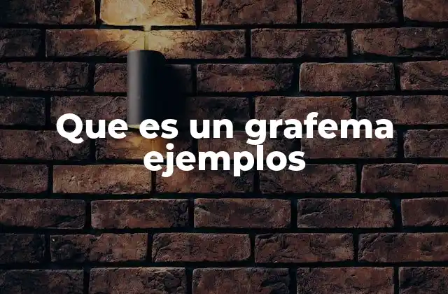 Que es un Grafema Ejemplos
