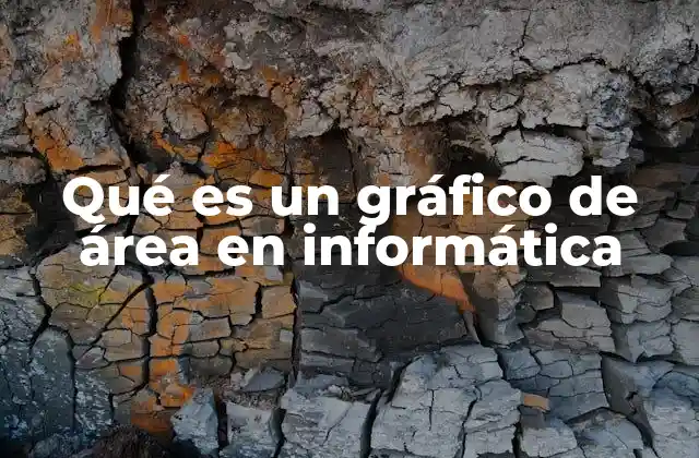 Qué es un Gráfico de Área en Informática