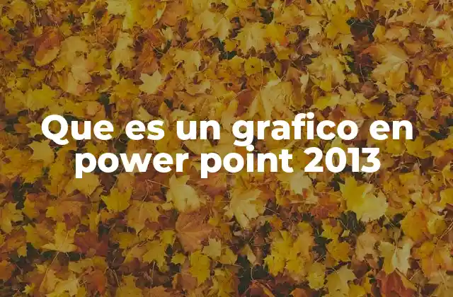 Que es un Grafico en Power Point 2013