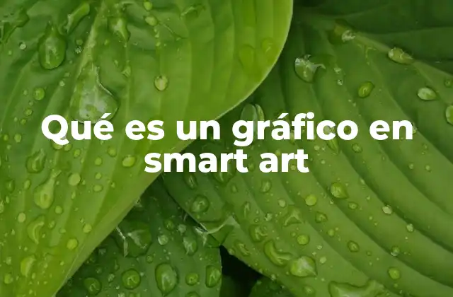 Qué es un Gráfico en Smart Art 2 Cómo SmartArt facilita la comunicación visual