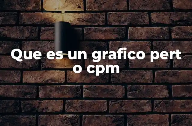 Que es un Grafico Pert o Cpm