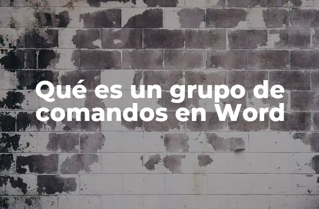 Qué es un Grupo de Comandos en Word