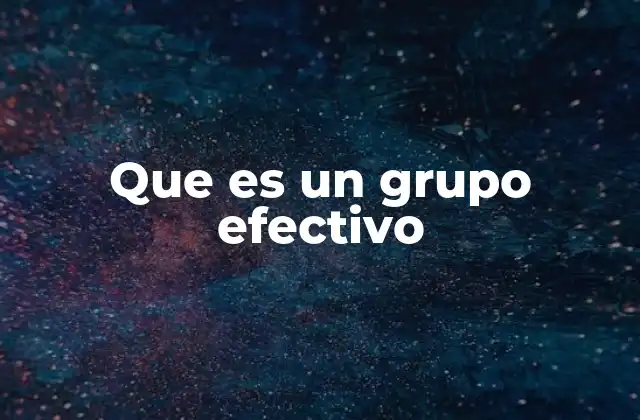 Que es un Grupo Efectivo