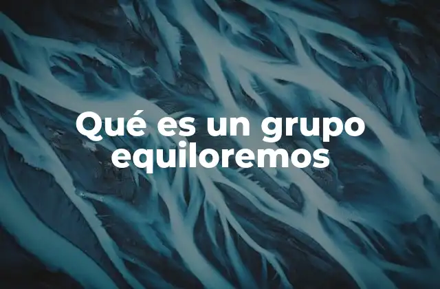 Qué es un Grupo Equiloremos