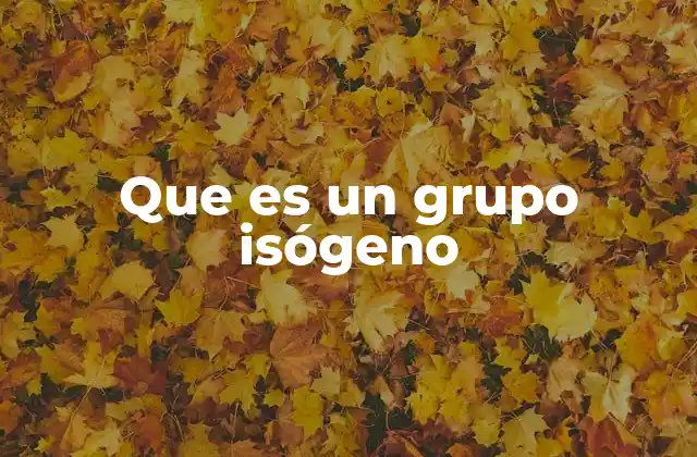 Que es un Grupo Isógeno 2 La importancia de los grupos genéticamente puros en la investigación