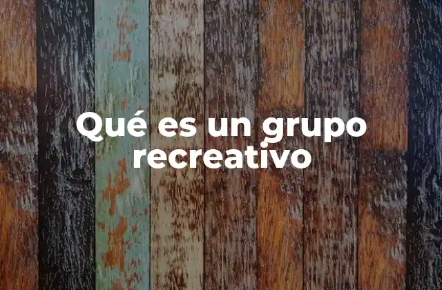 Qué es un Grupo Recreativo