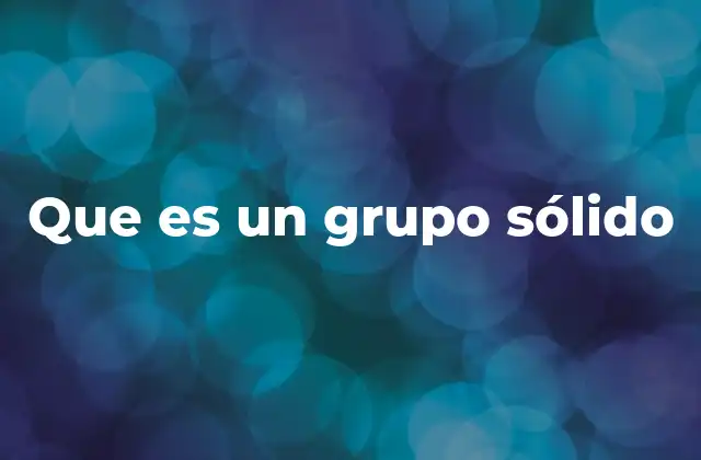 Que es un Grupo Sólido