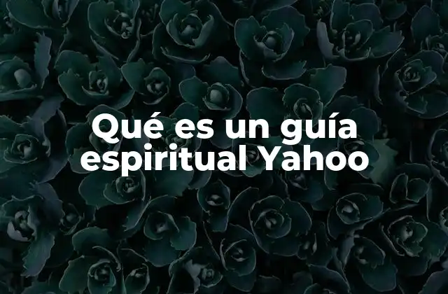 Qué es un Guía Espiritual Yahoo