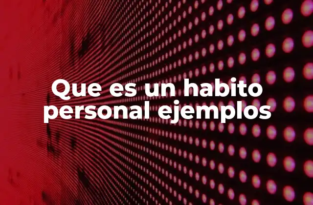 La importancia de los hábitos en la vida diaria