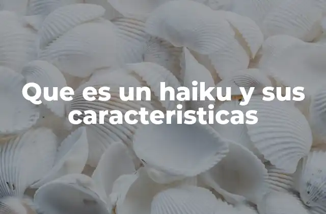 Que es un Haiku y Sus Caracteristicas