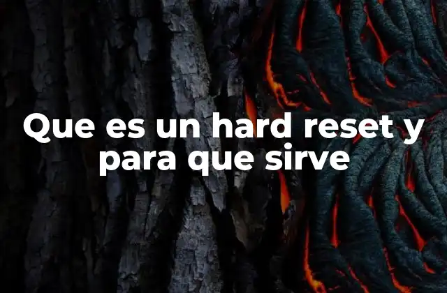 Que es un Hard Reset y para que Sirve