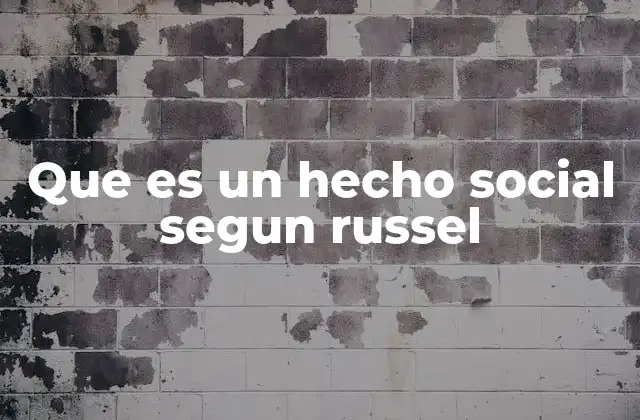 Que es un Hecho Social Segun Russel