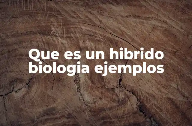 Que es un Hibrido Biologia Ejemplos 2 La formación de híbridos en la naturaleza