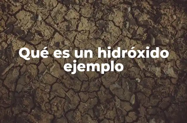Qué es un Hidróxido Ejemplo