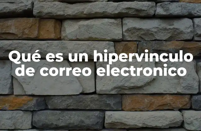 Qué es un Hipervinculo de Correo Electronico