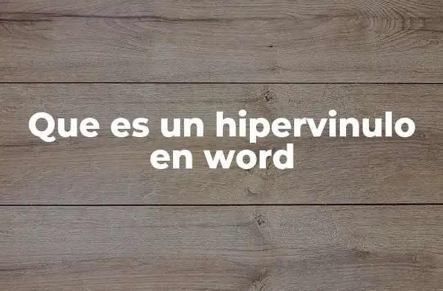 Que es un Hipervinulo en Word 2 Usos y beneficios de los hipervínculos en documentos de Word
