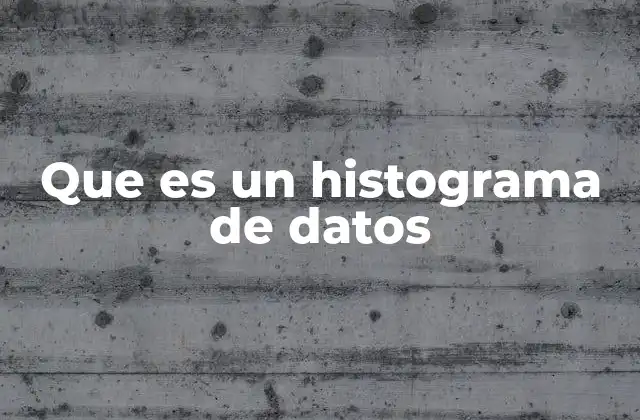 Que es un Histograma de Datos