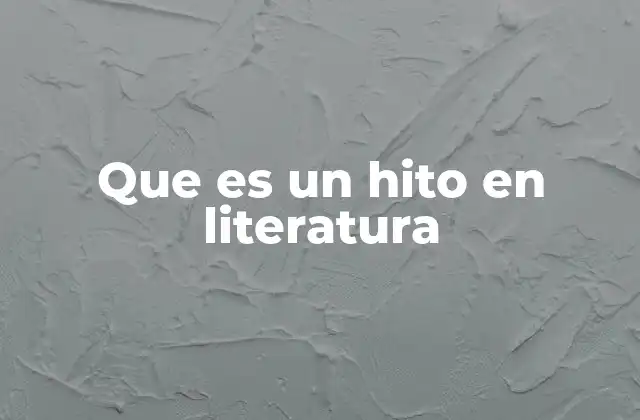 Que es un Hito en Literatura
