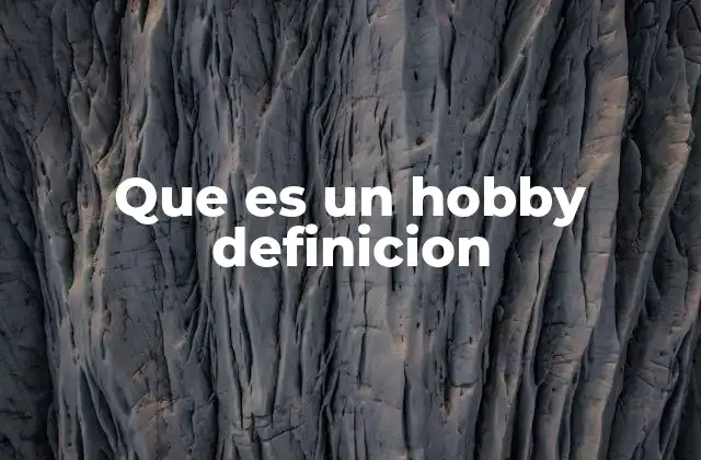 Que es un Hobby Definicion