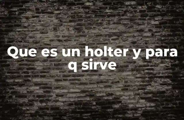 Que es un Holter y para Q Sirve
