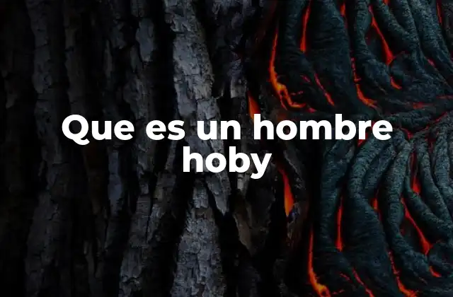 Que es un Hombre Hoby