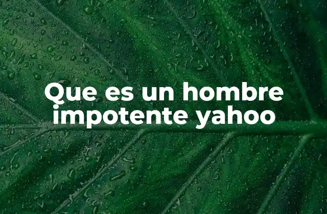 Que es un Hombre Impotente Yahoo