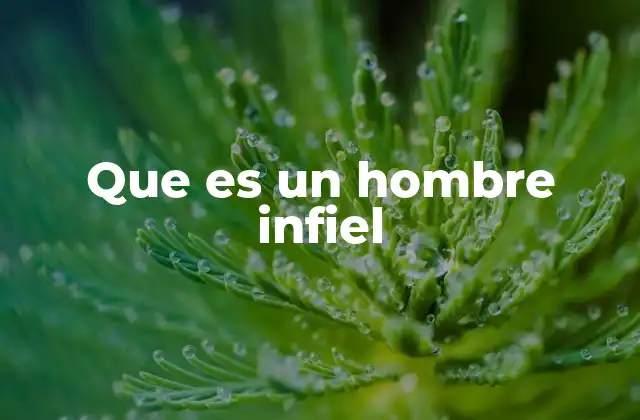 Que es un Hombre Infiel